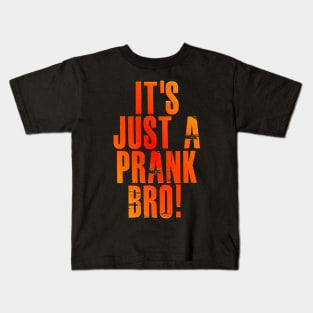 It's just a prank bro! v3 Kids T-Shirt